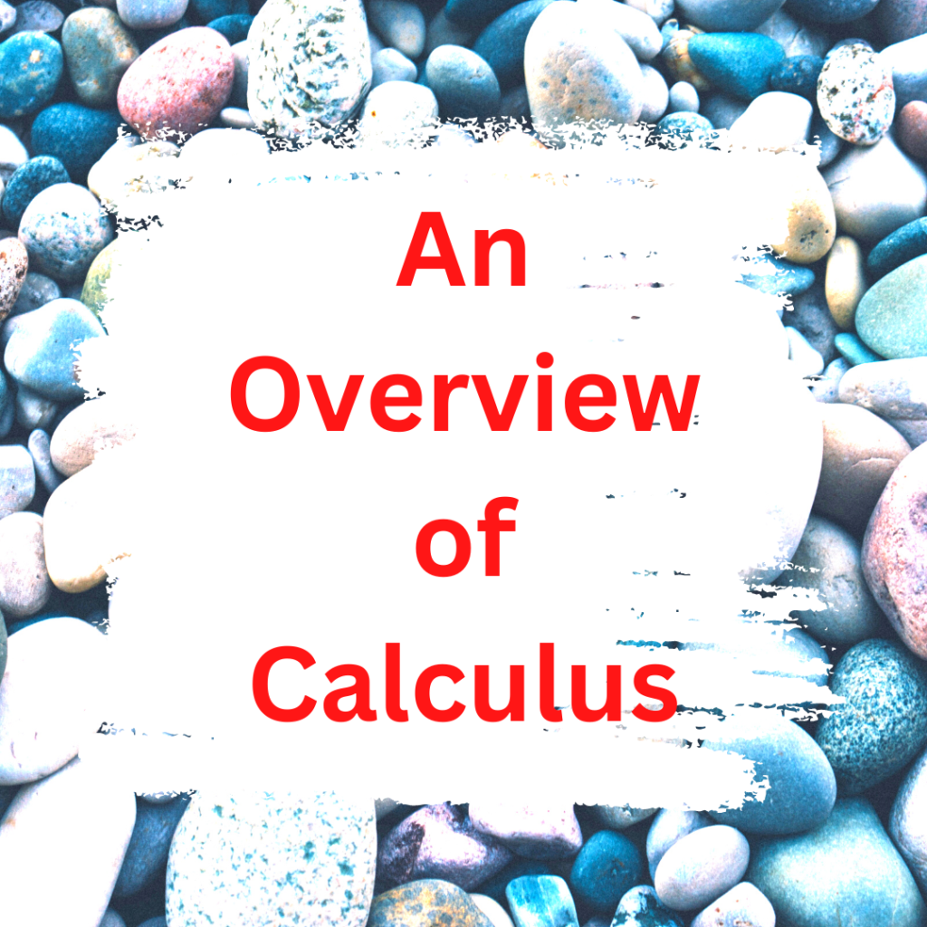 An Over view of Calculus